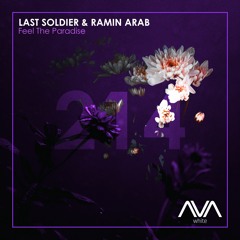 AVA214 - Last Soldier & Ramin Arab - Feel The Paradise *Out Now*