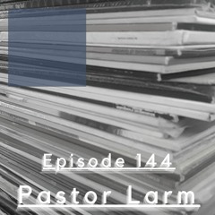 We Are One Podcast Episode 144 - Pastor Larm