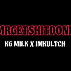 KGMILK X IMKULTCH - MRGETSHITDONE