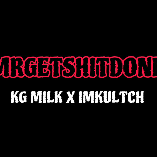 KGMILK X IMKULTCH - MRGETSHITDONE