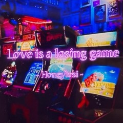 Honeylosi - Love Is A Losing Game