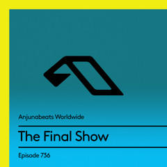 Anjunabeats Worldwide 736 - The Final Show