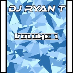 DJ RYAN T │ VOLUME 1