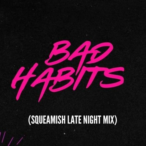 Ed Sheeran - Bad Habits (Squeamish Late Night Mix)