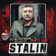 DJ Blyatman - Party Like Stalin (feat. Nick Sax)