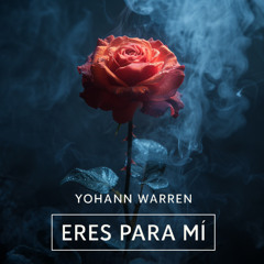 Yohann Warren - Eres Para Mí