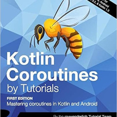 [Read] PDF 📧 Kotlin Coroutines by Tutorials (First Edition): Mastering coroutines in