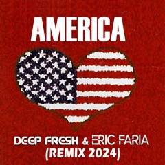 AMERICA (Deep Fresh & Eric Faria Remix)