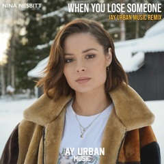 Nina Nesbitt - When You Lose Someone (Jay Urban Music Remix)