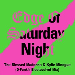 The Blessed Madonna & Kylie Minogue - Edge Of Saturday Night (D-Funk's Electrovelvet Mix) *Free DL*