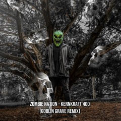 Zombie Nation - Kernkraft 400 (Goblin Grave Edit)