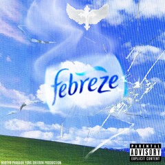 Febreze (Ft. Yung Sheldon)