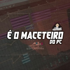 MTG - É O MACETEIRO DO PC - DJ MARROKOS - DO JEITO QUE O PAI GOSTA - 150 É O BPM