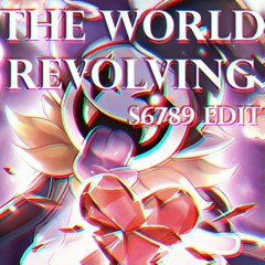 'Toby Fox - THE WORLD REVOLVING (Camellia Remix / S6789 Edit)'