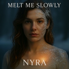 Melt Me Slowly