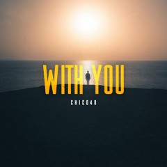 Chico40 - With You (Original Mix)
