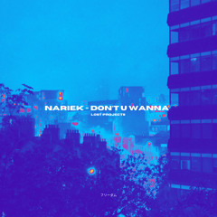 NARIEK - Don't U Wanna