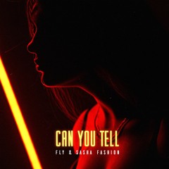 Fly & Sasha Fashion - Can You Tell (Original Mix)