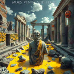 Mors Venit, Acid Fugit