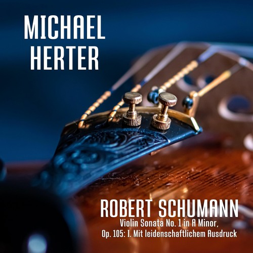 Robert Schumann – Violin Sonata No. 1 in A Minor, Op. 105, I. Mit leidenschaftlichem Ausdruck