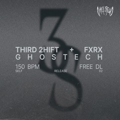 THIRD 2HIFT + FXRX - GHOSTECH