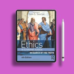 Ethics in Criminal Justice, Sixth Edition: In Search of the Truth. Gratis Reading [PDF]