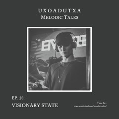 MELODIC TALES - Episode 28 by Visionary State