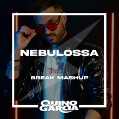 Quino Garcia - Nebulossa (Break Mashup)