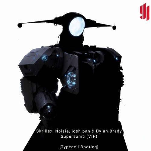 Skrillex, Noisia, josh pan & Dylan Brady - Supersonic (VIP) [Typecell Bootleg]