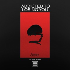 French Original - Addicted To Losing You (Leossa Extended Remix)