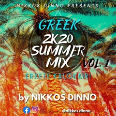 GREEK 2K20 SUMMER MIX [ VOL. 1 ] by NIKKOS DINNO | ERXETE KALOKAIRI |