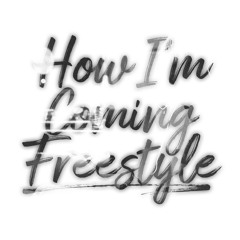 How Im Coming Freestyle