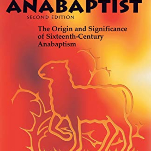 [View] EBOOK 💘 Becoming Anabaptist: The Origin and Significance of Sixteenth-Century