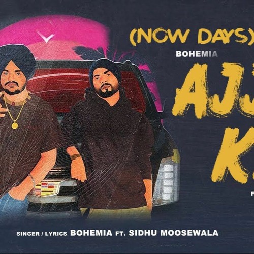 Ajj kal (These Days)  Sidhu Moose Wala Bohemia The Kidd Moosetape