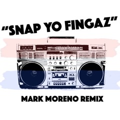 Snap Yo Fingaz - Mark Moreno Remix