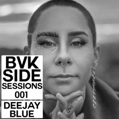 BVK-$IDE Sessions #001 Ft. DeeJay Blue