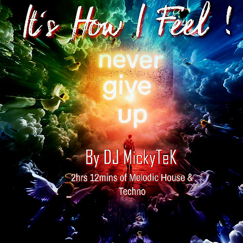 How I Feel by DJ MickyTeK - Melodic House & Techno Aug 2025