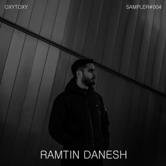 Sampler #004 - Ramtin Danesh - July 2025