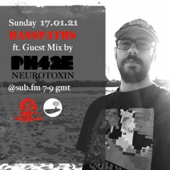 Basspaths@SubFm 17.01.21 feat PH42E(Neurotoxin)