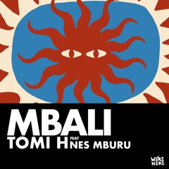 TOMI H - MBALI ft NES MBURU (Radio) [WERE HERE]