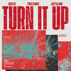 kaya! x Jayslow x TristanK - Turn It Up