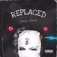 L3mon Earth- Replaced. (Official Audio)