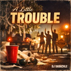 A Little Trouble