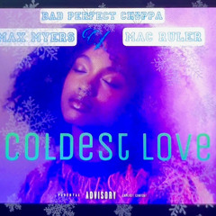 Bad Perfect Choppa - Coldest Love Feat Max Myers & Mac Ruler