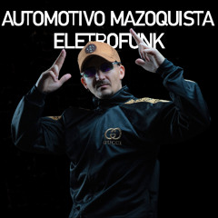AUTOMOTIVO MAZOQUISTA ELETROFUNK MC K.K