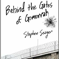 [DOWNLOAD] ⚡️ PDF Behind the Gates of Gomorrah: A Year With the Criminally Insane Full Audiobook