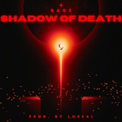 Shadow of Death (prod. LOreal)- SAGE