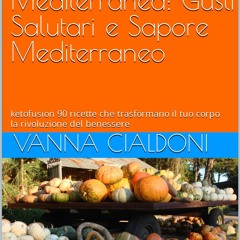 READ/DOWNLOAD Manuale di Cucina Chetogenica-Mediterranea: Gusti Salutari e Sapor