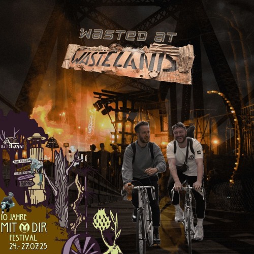 Wasted at Wasteland - Mit Dir Festival