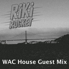 WAC House Guest Mix - Riki Rocket